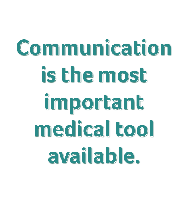 Communication is our most important medical tool.